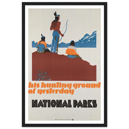 His hunting ground of yesterday, National Parks (ca. 1930–1939) Art Print | Dorothy Waugh-Quipham Collections