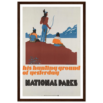 His hunting ground of yesterday, National Parks (ca. 1930–1939) Art Print | Dorothy Waugh-Quipham Collections