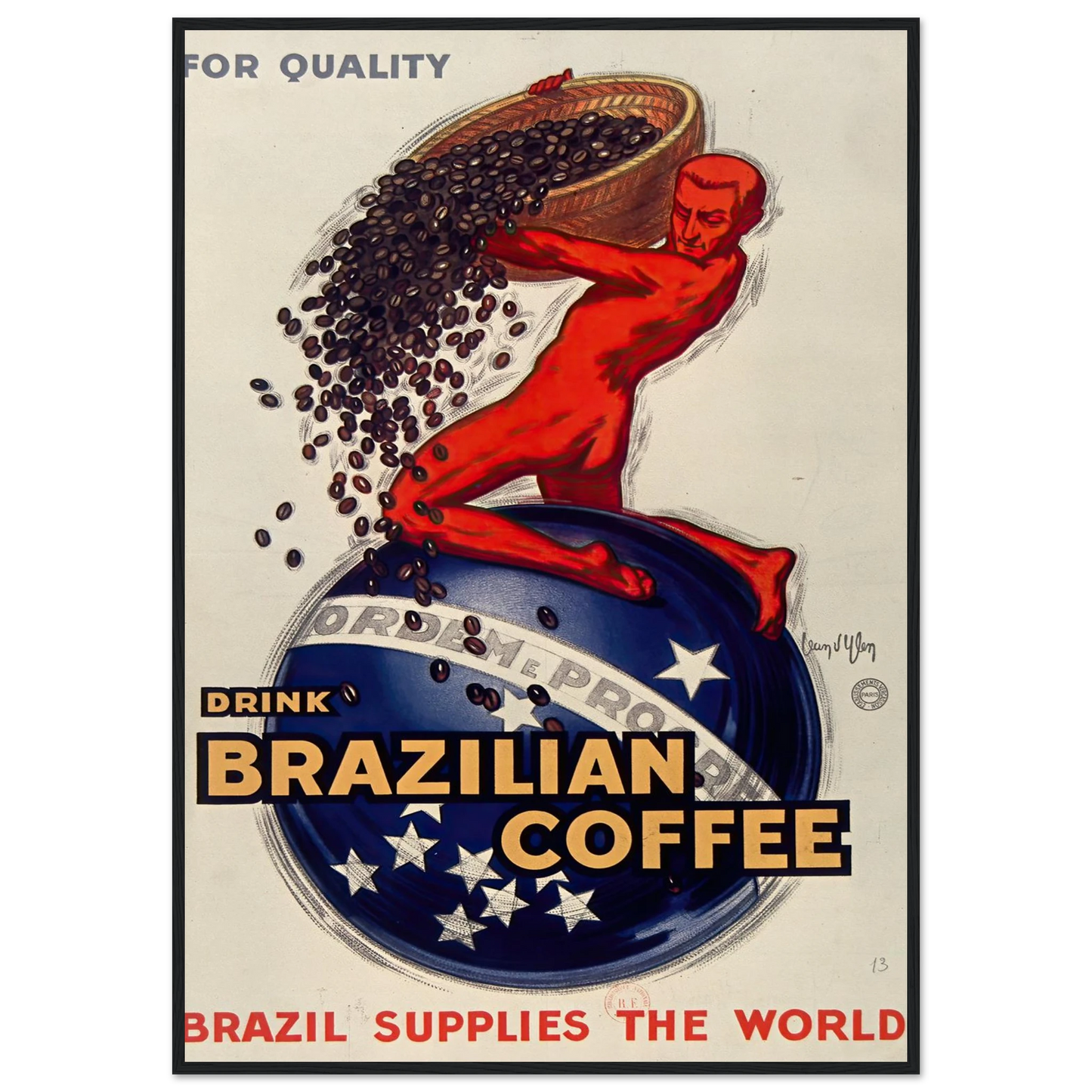 For quality, drink Brazilian coffee – Brazil supplies the world (1931) Art Print | Jean Dylen - Framed Poster - 30x40 cm / 12x16″ - Black frame