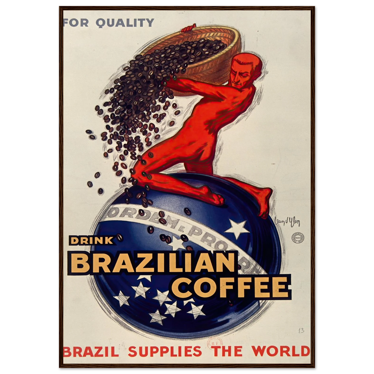 For quality, drink Brazilian coffee – Brazil supplies the world (1931) Art Print | Jean Dylen - Framed Poster - 30x40 cm / 12x16″ - Black frame