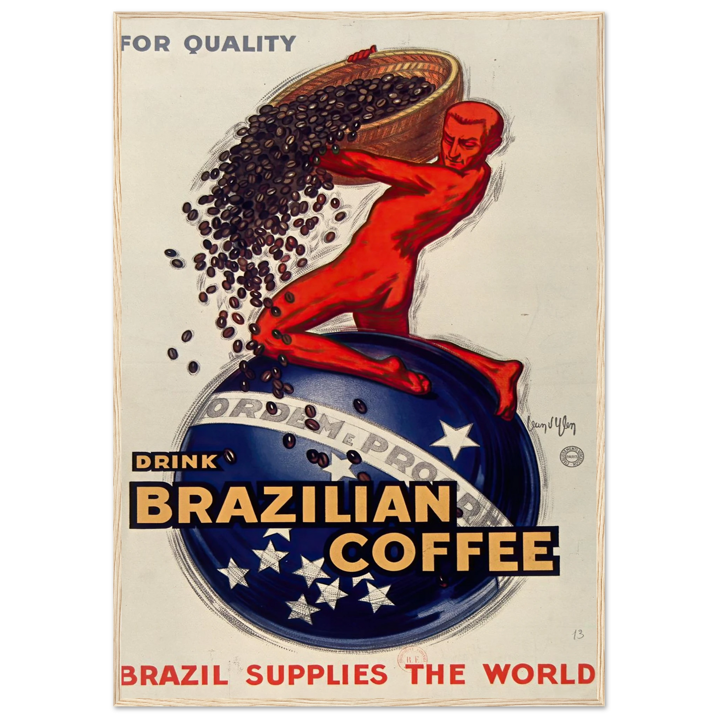 For quality, drink Brazilian coffee – Brazil supplies the world (1931) Art Print | Jean Dylen - Framed Poster - 30x40 cm / 12x16″ - Black frame