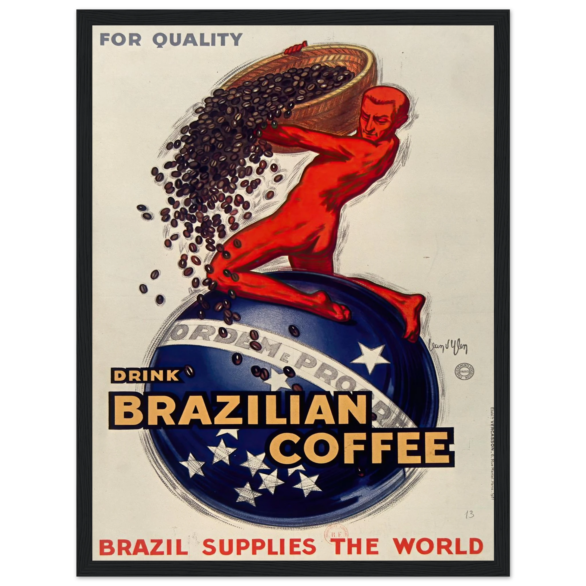 For quality, drink Brazilian coffee – Brazil supplies the world (1931) Art Print | Jean Dylen - Framed Poster - 30x40 cm / 12x16″ - Black frame